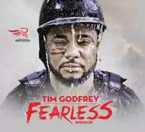 Fearless Wrshp BY Tim Godfrey